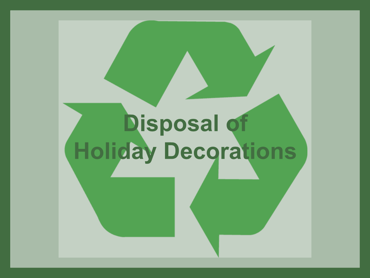 Dispose Of Holiday Trees, Cards, Decorations Responsibly